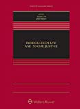 Immigration Law and Social Justice (Aspen Casebook)