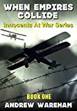 When Empires Collide (Innocents At War Series, Book 1)