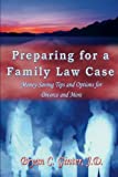 Preparing for a Family Law Case: Money-Saving Tips and Options for Divorce and More