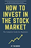 How to Invest in the Stock Market: The Complete Guide for Beginners (Books on Investing in Stocks)