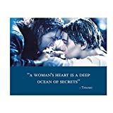 Titanic-Movie Quotes Poster Print-8 x 10" Wall Art-Ready to Frame."A Woman Heart is a Deep Ocean of Secrets"- Movie Decor for Home-Office-Studio-Theater. Perfect Collectible for the Love Story Fans.