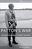 Patton's War: An American General’s Combat Leadership, Volume I: November 1942–July 1944 (Volume 1) (American Military Experience)