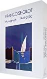 Francoise Gilot: Monograph 1940-2000