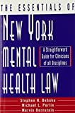 The Essentials of New York Mental Health Law: A Straightforward Guide for Clinicians of All Disciplines (Norton Professional Books)