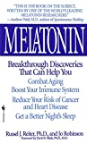 Melatonin: Breakthrough Discoveries That Can Help You Combat Aging, Boost Your Immune System, Reduce Your Risk of Cancer and Heart Disease, Get a Better Night's Sleep