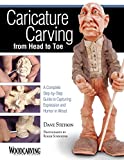 Caricature Carving from Head to Toe: A Complete Step-by-Step Guide to Capturing Expression and Humor in Wood (Fox Chapel Publishing)