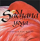 Sadhana : The Daily Practice of Yoga, Volume 2