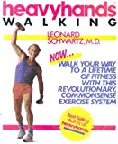 Heavyhands Walking: Walk Your Way to a Lifetime of Fitness With This Revolutionary, Commonsense Exercise System by Leonard Schwartz (1987-05-03)