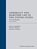 Admiralty and Maritime Law in the United States: Cases and Materials, Fourth Edition