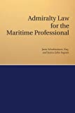 ADMIRALTY LAW FOR THE MARITIME PROFESSIONAL