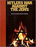 Hitler's War Against the Jews: A Young Reader's Version of the War Against the Jews, 1933-1945, by Lucy S. Dawidowicz