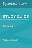Study Guide: Fences by August Wilson (SuperSummary)