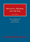 Sexuality, Gender, and the Law (University Casebook Series)