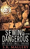 Sewing Can Be Dangerous and Other Small Threads