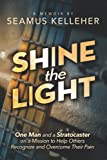 Shine the Light: One Man and a Stratocaster on a Mission to Help Others Recognize and Overcome Their Pain