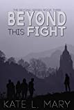 Beyond This Fight: A Young Adult Dystopian Novel (The Beyond Book 3)