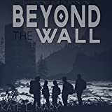 Beyond the Wall: A Young Adult Dystopian Novel (The Beyond, Book 1)