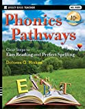 Phonics Pathways: Clear Steps to Easy Reading and Perfect Spelling, 10th Edition