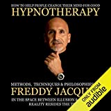 Hypnotherapy: Methods, Techniques and Philosophies of Freddy Jacquin