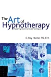 The Art of Hypnotherapy - Fourth Edition: Mastering client-centered techniques