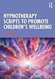 Hypnotherapy Scripts to Promote Children's Wellbeing