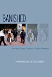 Banished: The New Social Control In Urban America (Studies in Crime and Public Policy)