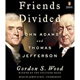 Friends Divided: John Adams and Thomas Jefferson