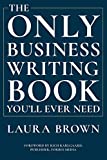 The Only Business Writing Book You'll Ever Need