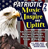Patriotic Music To Inspire & Uplift – American Ceremonial Military Anthems, Marches, Fanfares, Songs & Hymns – U.S. Army, Navy, Air Force and Marine Bands - Includes "The Star-Spangled Banner" - 2 CD