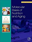 Molecular Basis of Nutrition and Aging: A Volume in the Molecular Nutrition Series