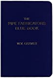 The Pipe Fabricators Blue Book