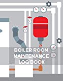 Boiler Room Maintenance Log book: Repair, operate, maintain and daily checklist journal for boiler room engineers and operators | 8.5 " x 11 " inches