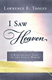 I Saw Heaven: A Remarkable Visit to the Spirit World