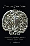 Satanic Feminism: Lucifer as the Liberator of Woman in Nineteenth-Century Culture (Oxford Studies in Western Esotericism)