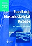 Paediatric Musculoskeletal Disease: With an Emphasis on Ultrasound (Medical Radiology)