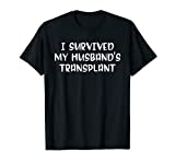 I Survived My Husband's Transplant Organ Recipient Kidney T-Shirt