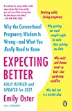 Expecting Better: Why the Conventional Pregnancy Wisdom Is Wrong--and What You Really Need to Know (The ParentData Series Book 1)