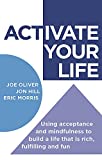 ACTivate Your Life: Using acceptance and mindfulness to build a life that is rich, fulfilling and fun