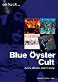 Blue Oyster Cult: Every album, every song (On Track)