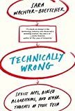 Technically Wrong: Sexist Apps, Biased Algorithms, and Other Threats of Toxic Tech