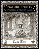 Nature Spirits: Wyrd Lore and Wild Fey Magic (Wooden Books Gift Book)