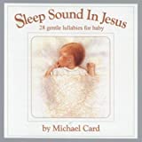 Sleep Sound in Jesus: 28 Gentle Lullabies for Baby by Michael Card (2002-12-01)