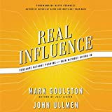 Real Influence: Persuade Without Pushing and Gain Without Giving In