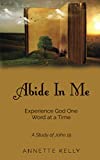 Abide In Me: Experience God One Word at a Time