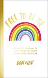 Free To Be Me: An LGBTQ+ Journal of Love, Pride and Finding Your Inner Rainbow