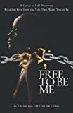 Free To Be Me: Breaking Free from the You they want you to Be