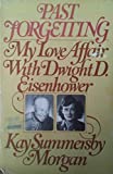 Past Forgetting: My Love Affair With Dwight D. Eisenhower