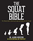 The Squat Bible: The Ultimate Guide to Mastering the Squat and Finding Your True Strength