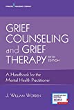 Grief Counseling and Grief Therapy, Fifth Edition: A Handbook for the Mental Health Practitioner â€“ Grief Counseling Handbook on Treatment of Grief, Loss and Bereavement, Book and Free eBook