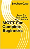 MQTT For Complete Beginners: Learn The Basics of the MQTT Protocol